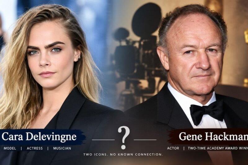 Cara Delevingne and Gene Hackman: Their Careers and the Truth Behind the Connection