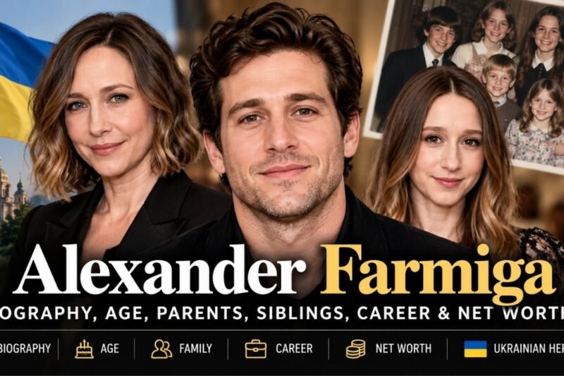 Alexander Farmiga: Biography, Age, Parents, Siblings, Career, Net Worth